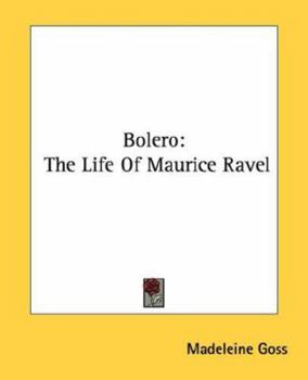 Bolero - The Life Of Maurice Ravel