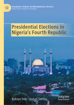 Hardcover Presidential Elections in Nigeria's Fourth Republic Book