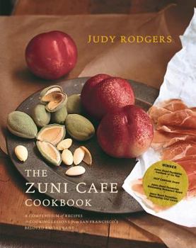 Hardcover The Zuni Cafe Cookbook: A Compendium of Recipes and Cooking Lessons from San Francisa Book