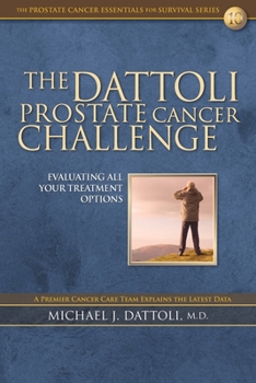 Paperback The Dattoli Prostate Cancer Challenge: Evaluating All Your Treatment Options Book
