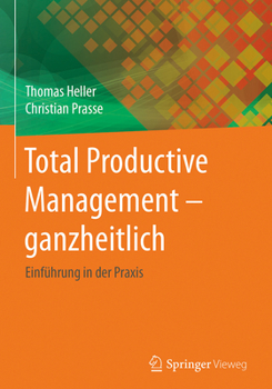 Hardcover Total Productive Management - Ganzheitlich: Einführung in Der PRAXIS [German] Book
