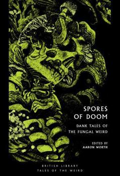 Spores of Doom : Dank Tales of the Fungal Weird