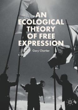 Hardcover An Ecological Theory of Free Expression Book