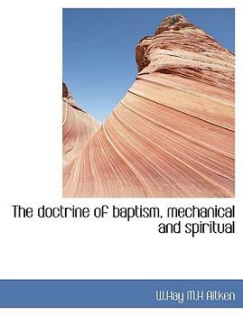 The Doctrine of Baptism, Mechanical and Spiritual