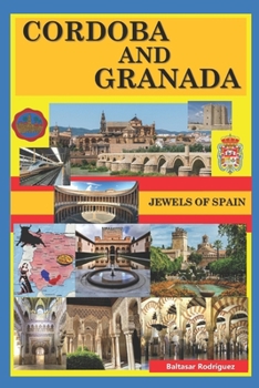 CORDOBA AND GRANADA: JEWELS OF SPAIN