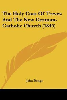 The Holy Coat of Treves, and the New German Catholic Church