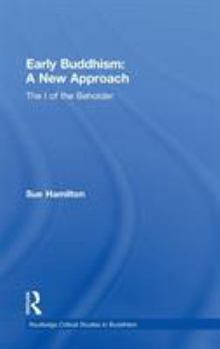 Hardcover Early Buddhism: A New Approach: The I of the Beholder Book