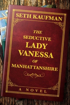 Paperback The Seductive Lady Vanessa of Manhattanshire Book