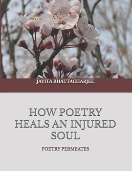 HOW POETRY HEALS AN INJURED SOUL: Poetry Permeates