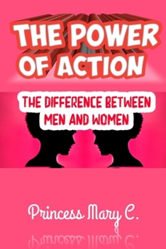 Paperback The Power of Action: The Difference Between Men and Women Book