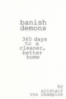 Paperback Banish Demons: 365 Days To A Cleaner, Better Home Book