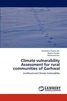 Paperback Climate Vulnerability Assessment for Rural Communities of Garhwal Book