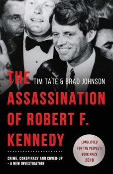 Paperback The Assassination of Robert F. Kennedy: Crime, Conspiracy and Cover-Up: A New Investigation Book