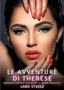 Le avventure di Therese: Romanzo Erotico con Scene di Sesso Esplicito (Italian Edition)