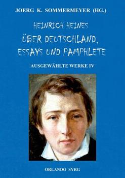 Paperback Heinrich Heines Über Deutschland, Essays und Pamphlete. Ausgewählte Werke IV: Die romantische Schule, Zur Geschichte der Religion und Philosophie in D [German] Book