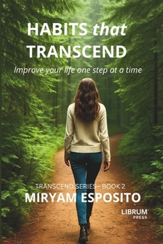 Paperback Habits That Transcend: Improve your life... one step at a time. Book