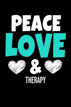 Peace Love & Therapy: Blank Lined Journal Gift For Therapist