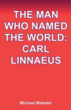 Paperback The Man Who Named the World: Carl Linnaeus Book