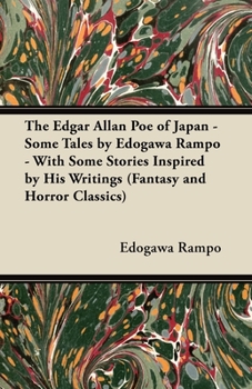 Paperback The Edgar Allan Poe of Japan - Some Tales by Edogawa Rampo - With Some Stories Inspired by His Writings (Fantasy and Horror Classics) Book