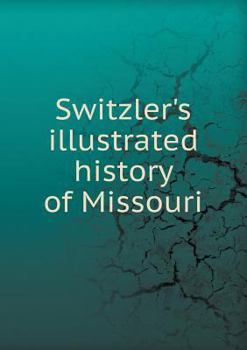 Paperback Switzler's Illustrated History of Missouri Book