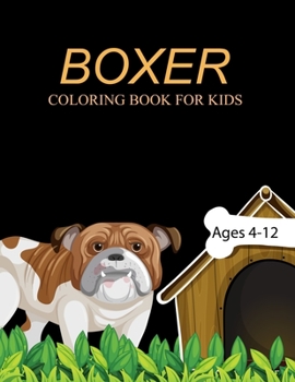 Boxer Coloring Book For Kids Ages 4-12: Boxer Coloring Book For Adults