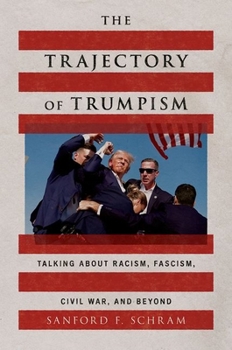 Paperback The Trajectory of Trumpism: Talking about Racism, Fascism, Civil War, and Beyond Book