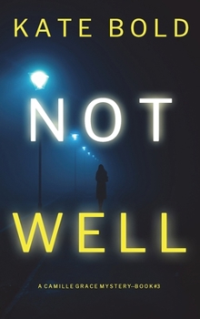 Hardcover Not Well (A Camille Grace FBI Suspense Thriller-Book 3) Book