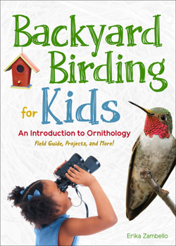 Paperback Backyard Birding for Kids: An Introduction to Ornithology Book