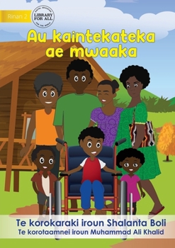 Paperback My Magic Wheelchair - Au kaintekateka ae mwaaka (Te Kiribati) [Undetermined] Book