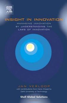 Hardcover Insight in Innovation: Managing Innovation by Understanding the Laws of Innovation Book
