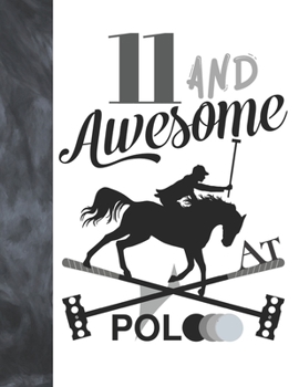 11 And Awesome At Polo: Sketchbook Gift For Polo Players - Horseback Ball & Mallet Sketchpad To Draw And Sketch In
