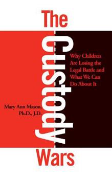 Paperback The Custody Wars: Why Children Are Losing the Legal Battle, and What We Can Do about It Book