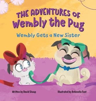 Hardcover The Adventures of Wembly the Pug: Wembly Gets a New Sister Book