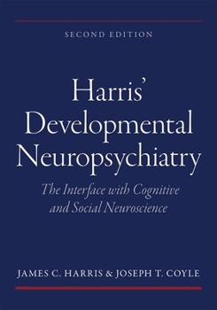 Paperback Harris' Developmental Neuropsychiatry: The Interface with Cognitive and Social Neuroscience Book