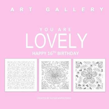 Paperback You Are Lovely Happy 16th Birthday: Adult Coloring Book Birthday in all D; 16th Birthday Gifts for Girls in al; 16th Birthday in al; 16th Birthday Gif Book