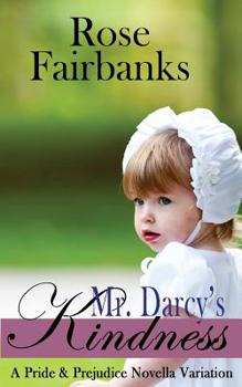 Paperback Mr. Darcy's Kindness: A Pride and Prejudice Novella Variation Book