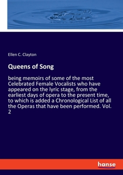 Paperback Queens of Song: being memoirs of some of the most Celebrated Female Vocalists who have appeared on the lyric stage, from the earliest Book