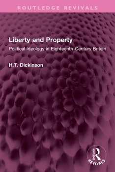 Paperback Liberty and Property: Political Ideology in Eighteenth-Century Britain Book