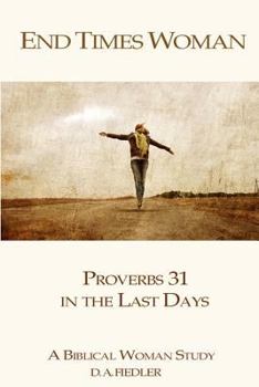 Paperback End Times Woman: Proverbs 31 in the Last Days: A Biblical Woman Study Book