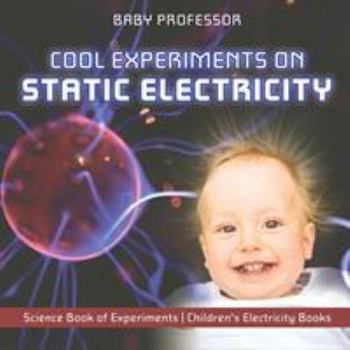 Paperback Cool Experiments on Static Electricity - Science Book of Experiments Children's Electricity Books Book