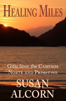 Paperback Healing Miles: Gifts from the Caminos Norte and Primitivo Book