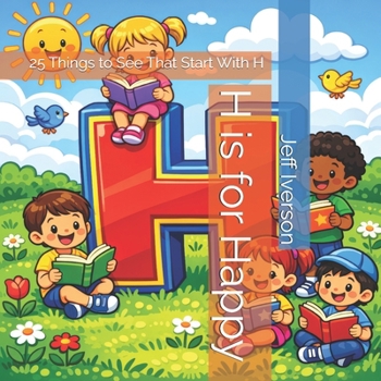 Paperback H is for Happy: 25 Things to See That Start With H Book
