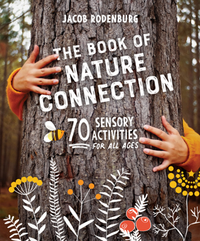 Paperback The Book of Nature Connection: 70 Sensory Activities for All Ages Book