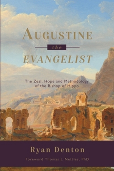 Paperback Augustine the Evangelist: The Zeal, Hope and Methodology of the Bishop of Hippo Book