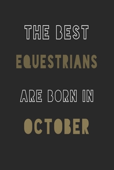 The Best equestrians are Born in October journal: 6*9 Lined Diary Notebook, Journal or Planner and Gift with 120 pages