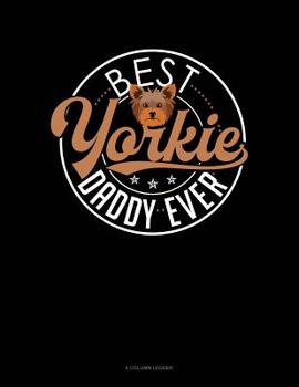 Paperback Best Yorkie Daddy Ever: 8 Column Ledger Book