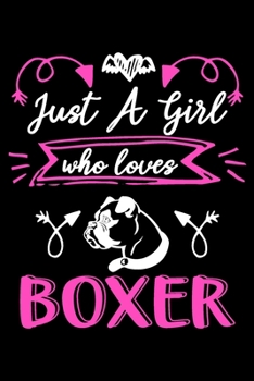 Paperback Just a girl who loves Boxer: Cute Boxer lovers notebook journal or dairy - Boxer Dog owner appreciation gift - Lined Notebook Journal (6"x 9") Book