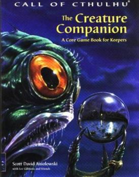 The Creature Companion: A Core Game Book for Keepers - Book  of the Call of Cthulhu RPG