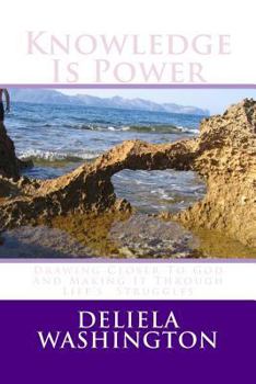 Paperback Knowledge Is Power: Drawing Closer To God And Making It Through Life's Struggles Book