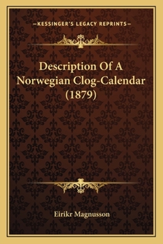 Description of a Norwegian Clog-Calendar: Communicated to the Cambridge Antiquarian Society, May 13, 1878